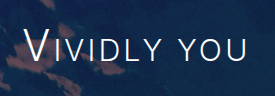 VIVIDLY YOU