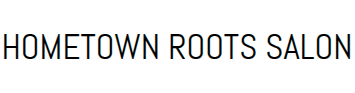 HOMETOWN ROOTS SALON
