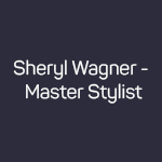 Sheryl Wagner, Master Stylist