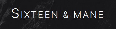 SIXTEEN & MANE
